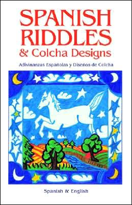 Spanish Riddles & Colcha Designs