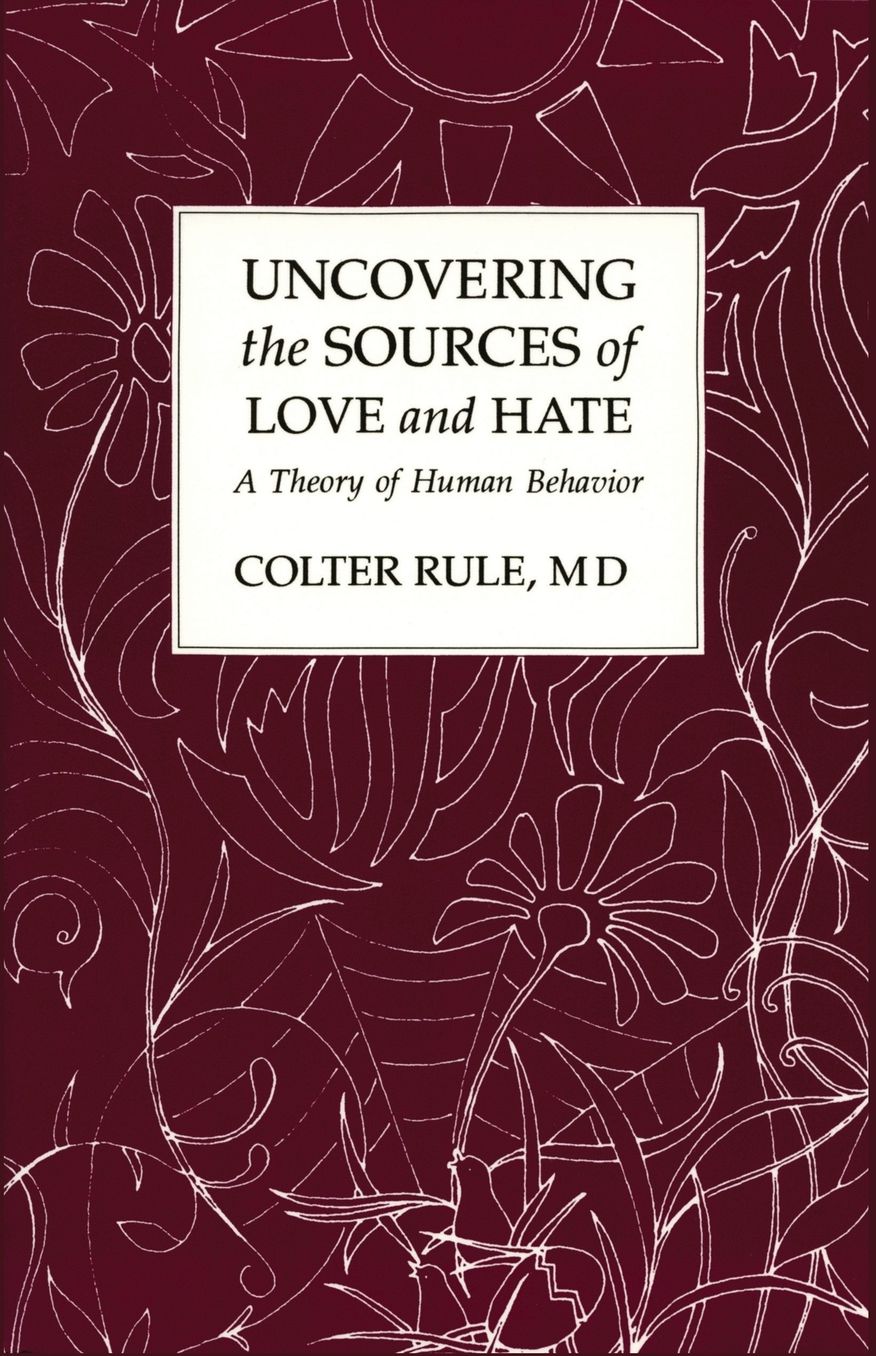Uncovering the Sources of Love and Hate: A Theory of Human Behavior