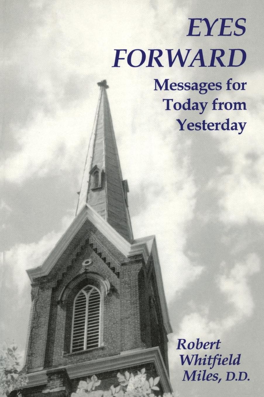 Eyes Forward: Messages for Today from Yesterday