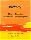 Victory: How to Organize to Survive a Cancer Diagnosis