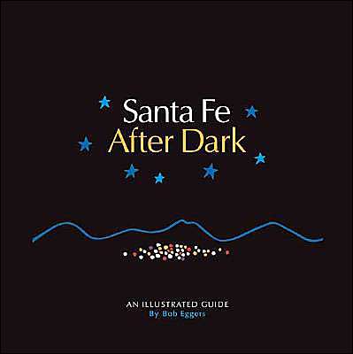 Santa Fe after Dark: An Illustrated Guide