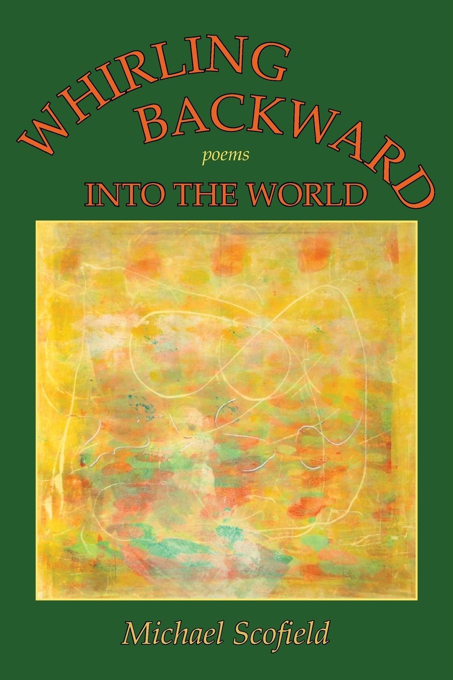 Whirling Backward Into The World