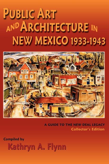 Public Art and Architecture in New Mexico 1933-1943: A Guide to the New Deal Legacy