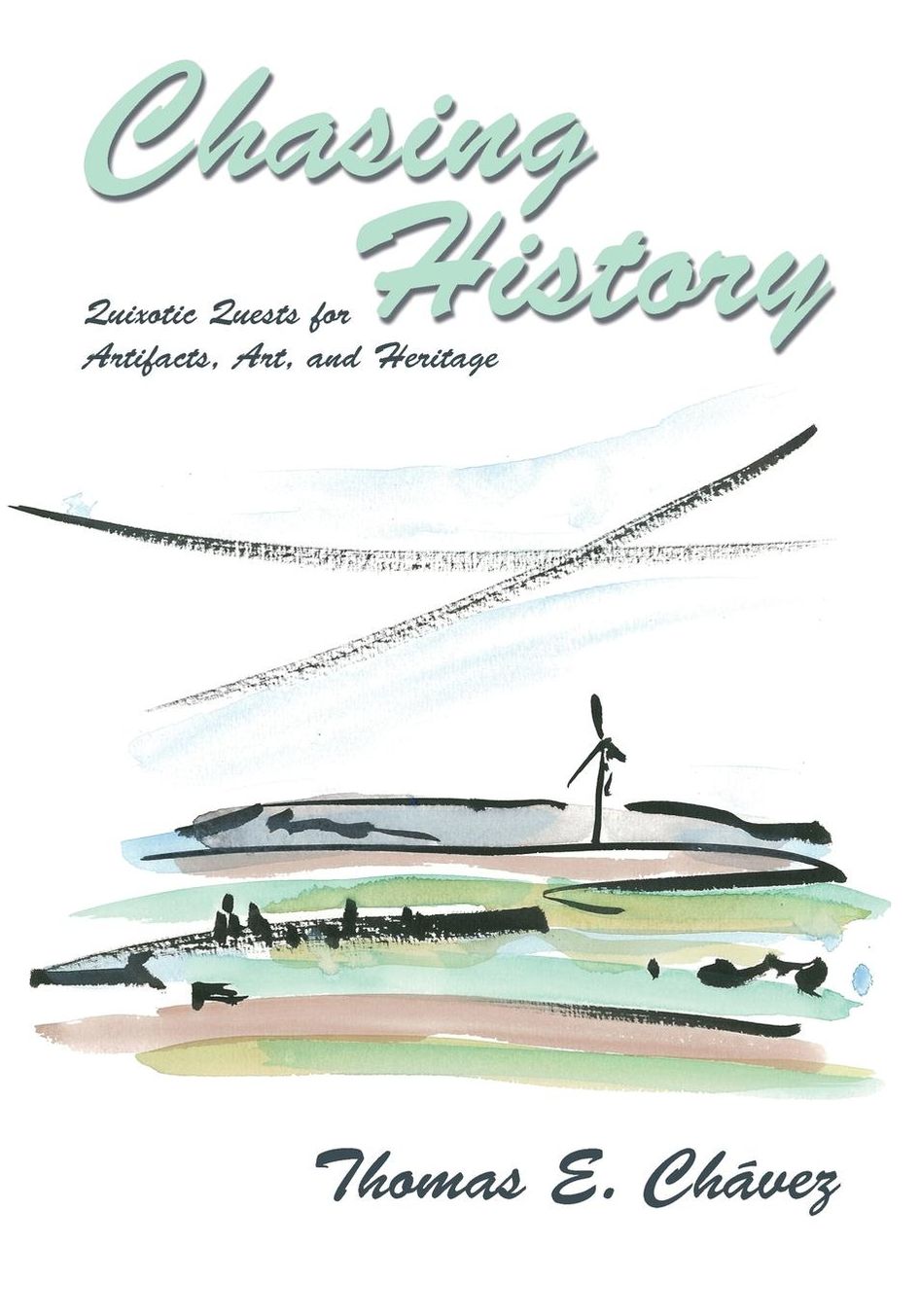 Chasing History: Quixotic Quests for Artifacts, Art, and Heritage