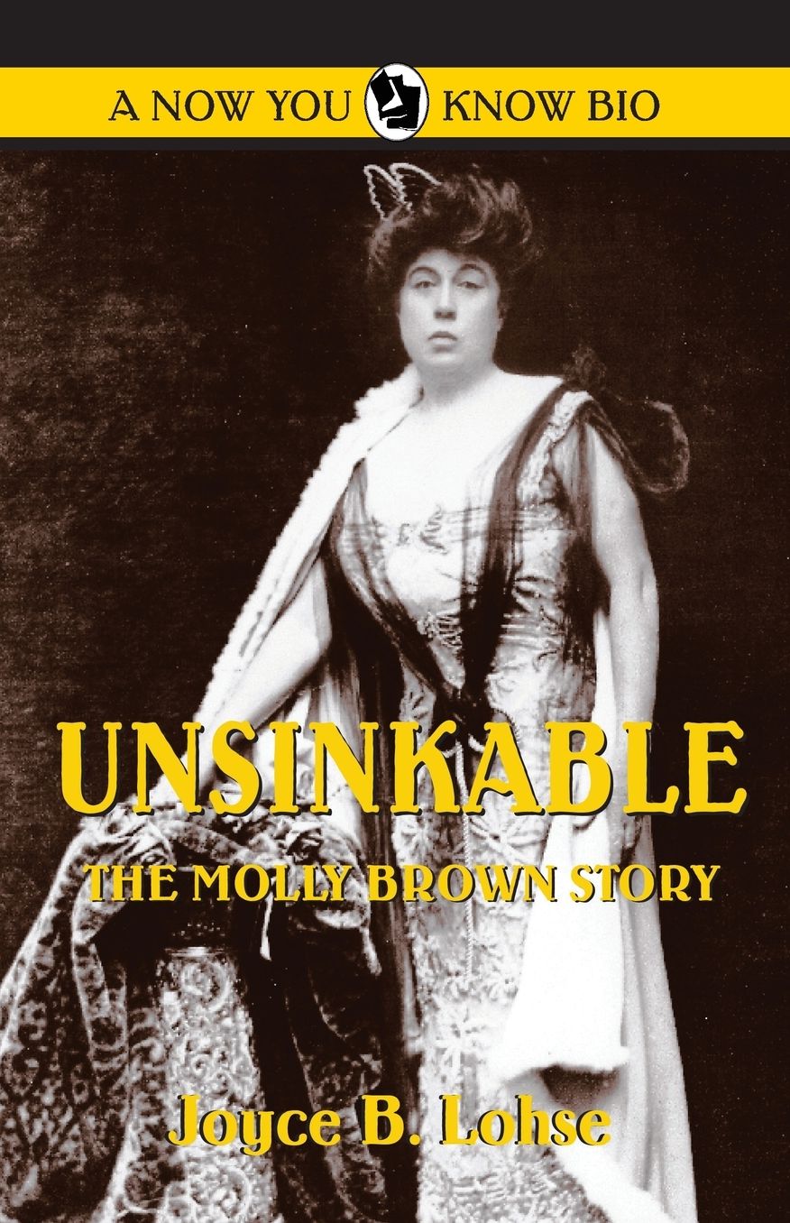 Unsinkable: The Molly Brown Story (Now You Know Bio Series)