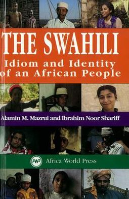The Swahili: Idiom and Identity of an African People