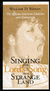 Singing the Lord's Song in a Strange Land: The African-American Churches and Ecumenism
