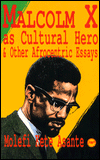 Malcolm X as Cultural Hero: And Other Afrocentric Essays