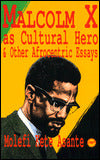 Malcolm X as Cultural Hero: And Other Afrocentric Essays