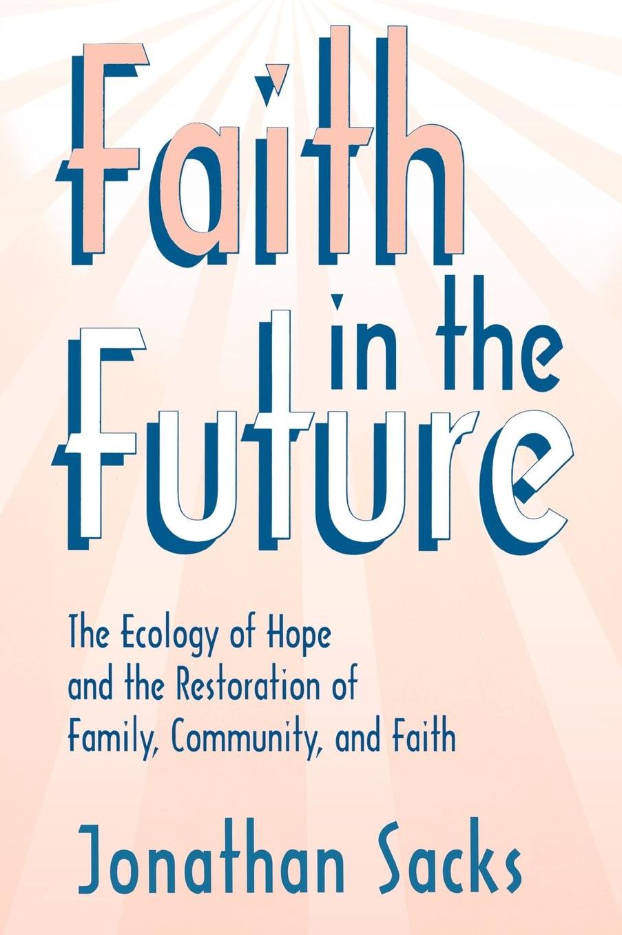 Faith in the Future: The Ecology of Hope and the Restoration of Family, Community, and Faith