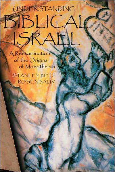 Understanding Biblical Israel: A Reexamination of the Origins of Monotheism