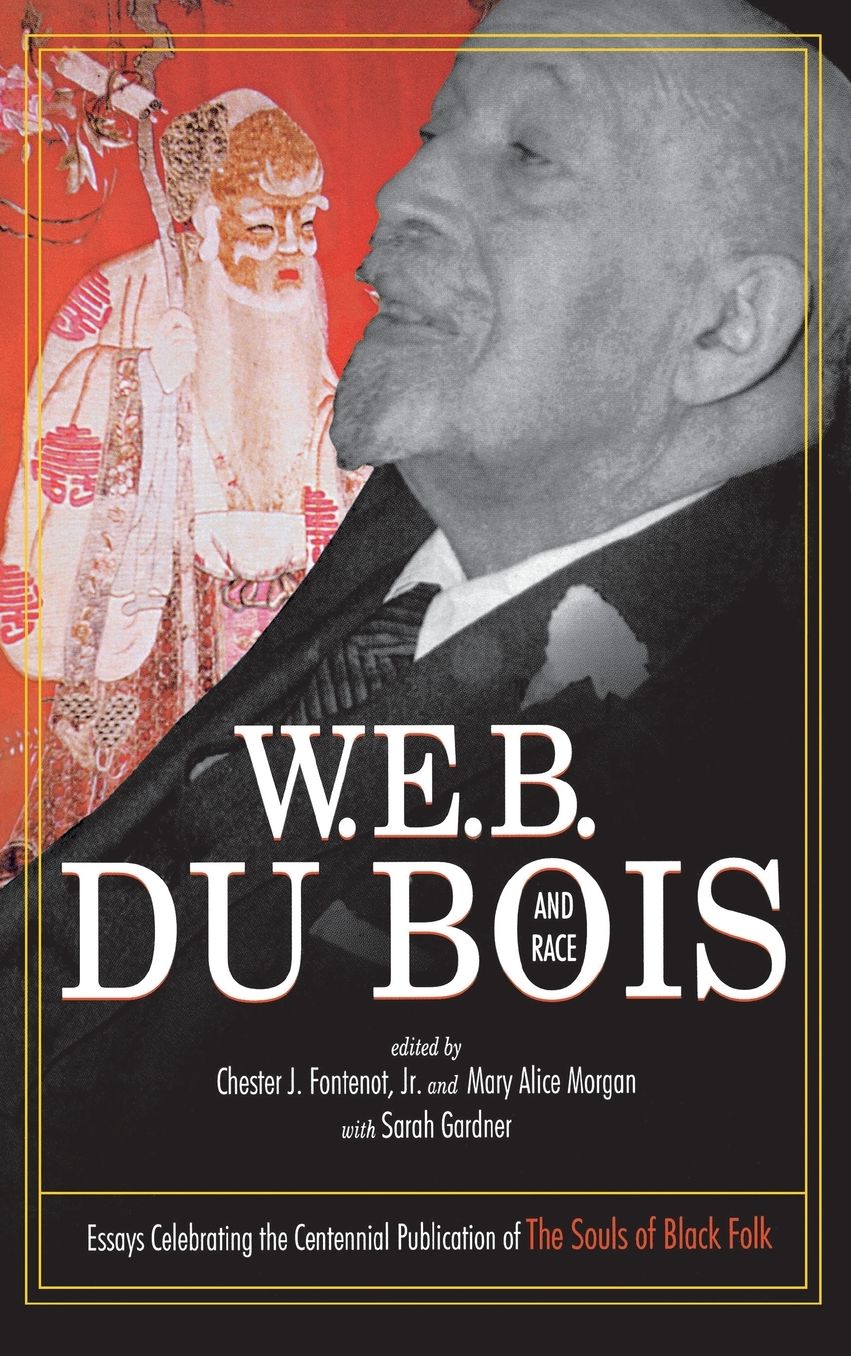 W.E.B. DuBois and Race: Essays Celebrating the Centennial Publication of the Souls of Black Folk