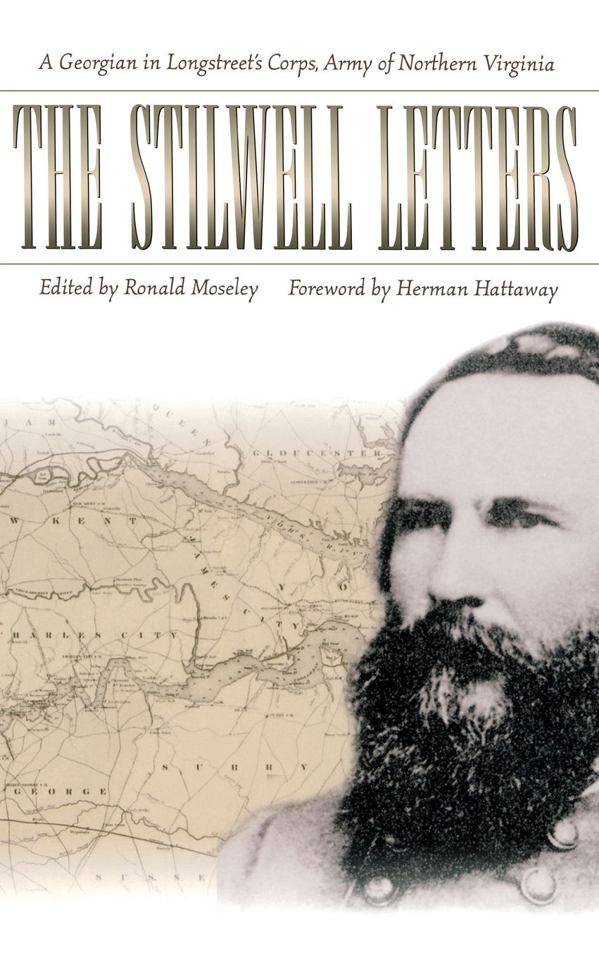 The Stillwell Letters: A Georgian in Longstreet's Corps, Army of Northern Virginia