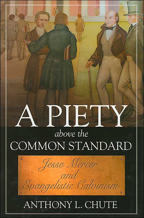 A Piety above the Common Standard: Jesse Mercer and Evangelistic Calvinism