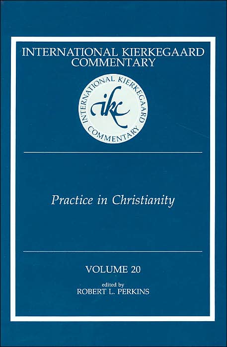 International Kierkegaard Commentary: Practice in Christianity(International Kierkegaard Commentary Series, Volume 20)