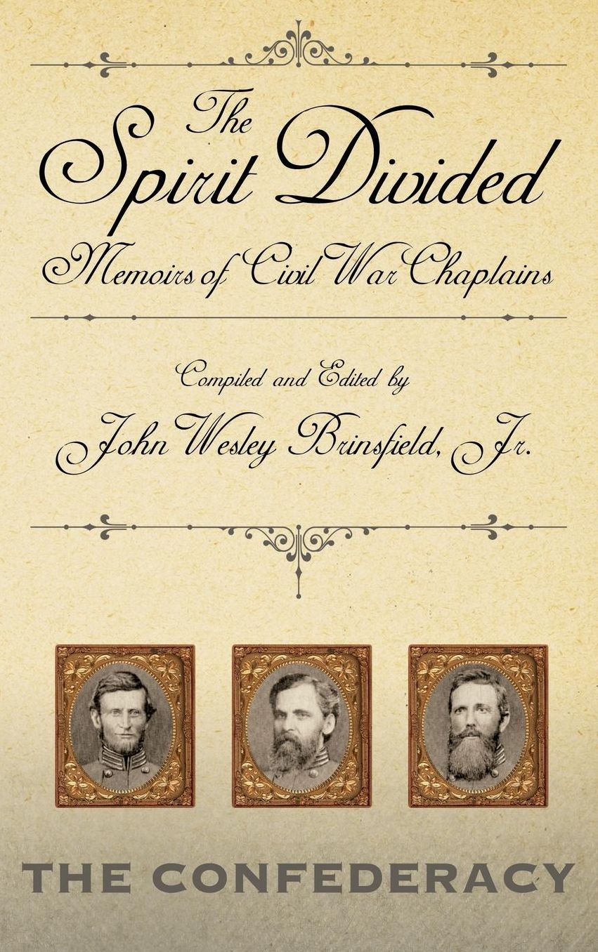 The Spirit Divided: Memoirs of Civil War Chaplains: The Confederacy