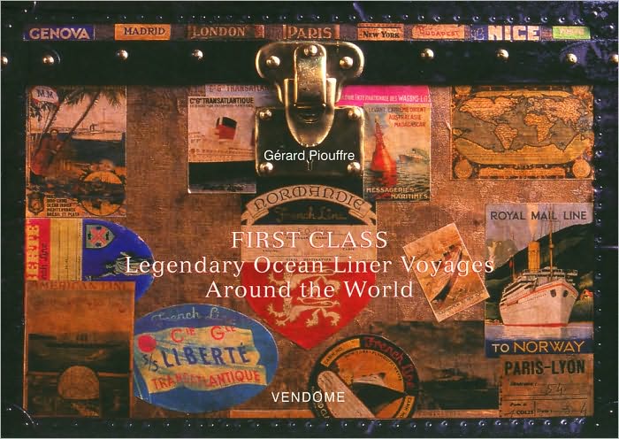 First Class: Legendary Ocean Liner Voyages Around the World