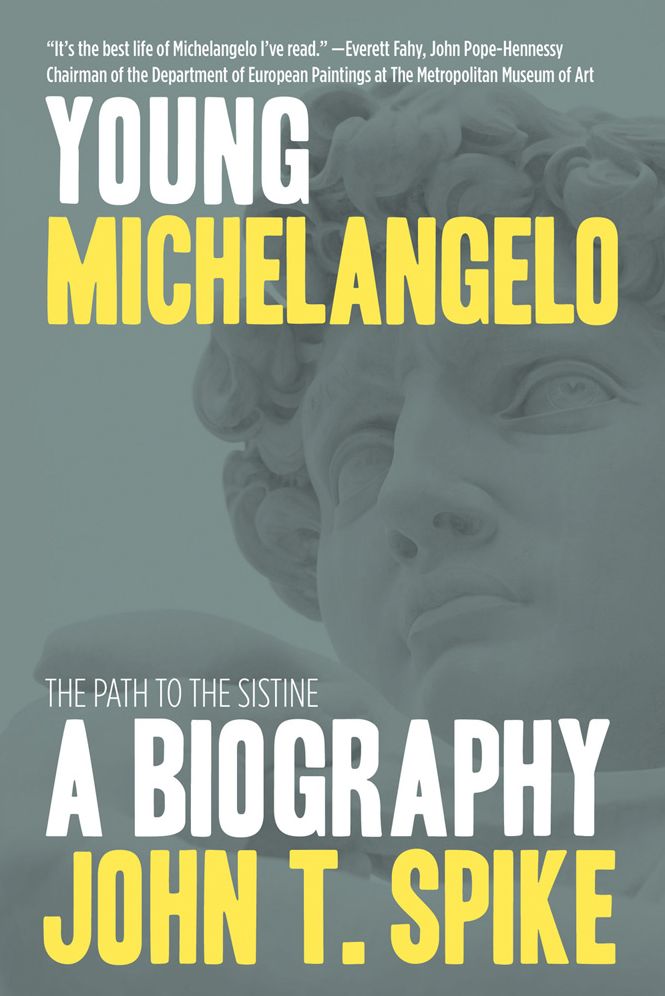 Young Michelangelo: The Path to the Sistine: A Biography