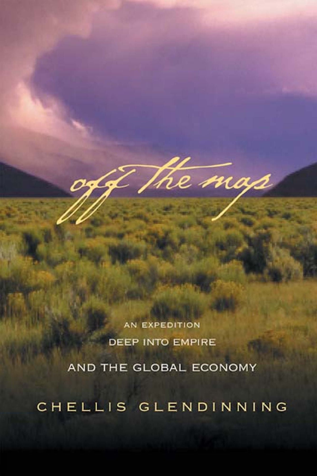 Off The Map: An Expedition Deep into Empire and the Global Economy