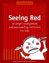 Seeing Red: An Anger Management and Peacemaking Curriculum for Kids