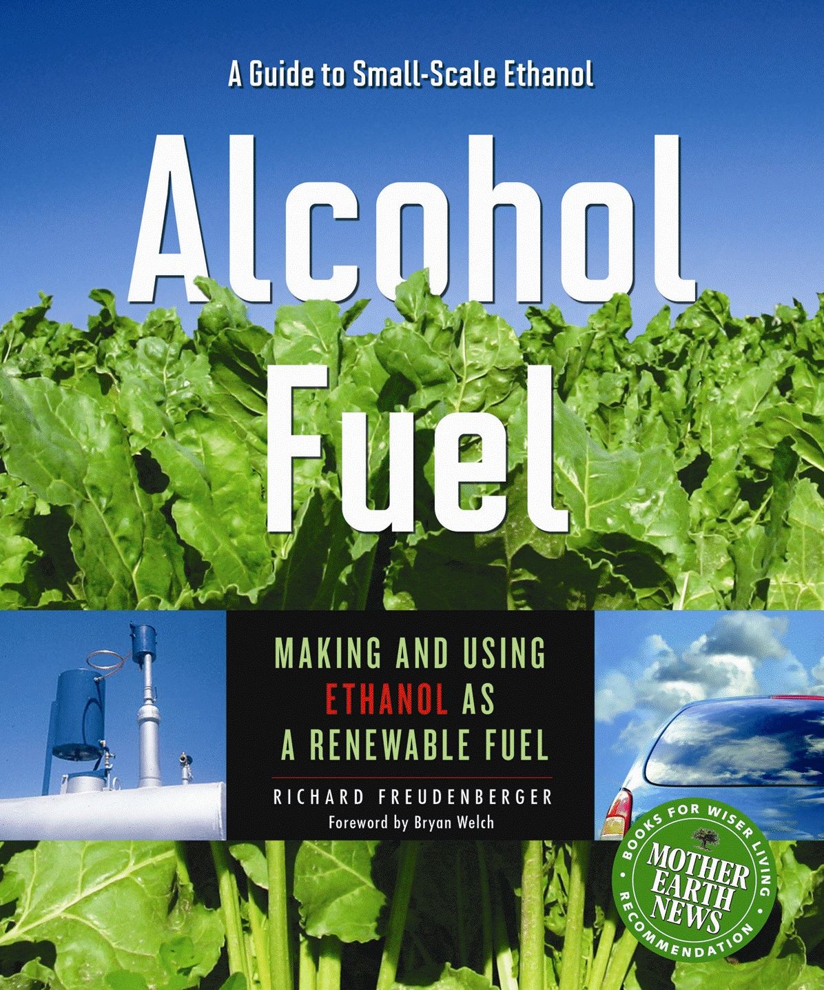 Alcohol Fuel: A Guide to Making and Using Ethanol as a Renewable Fuel