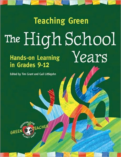 Teaching Green - The High School Years: Hands-on Learning in Grades 9-12