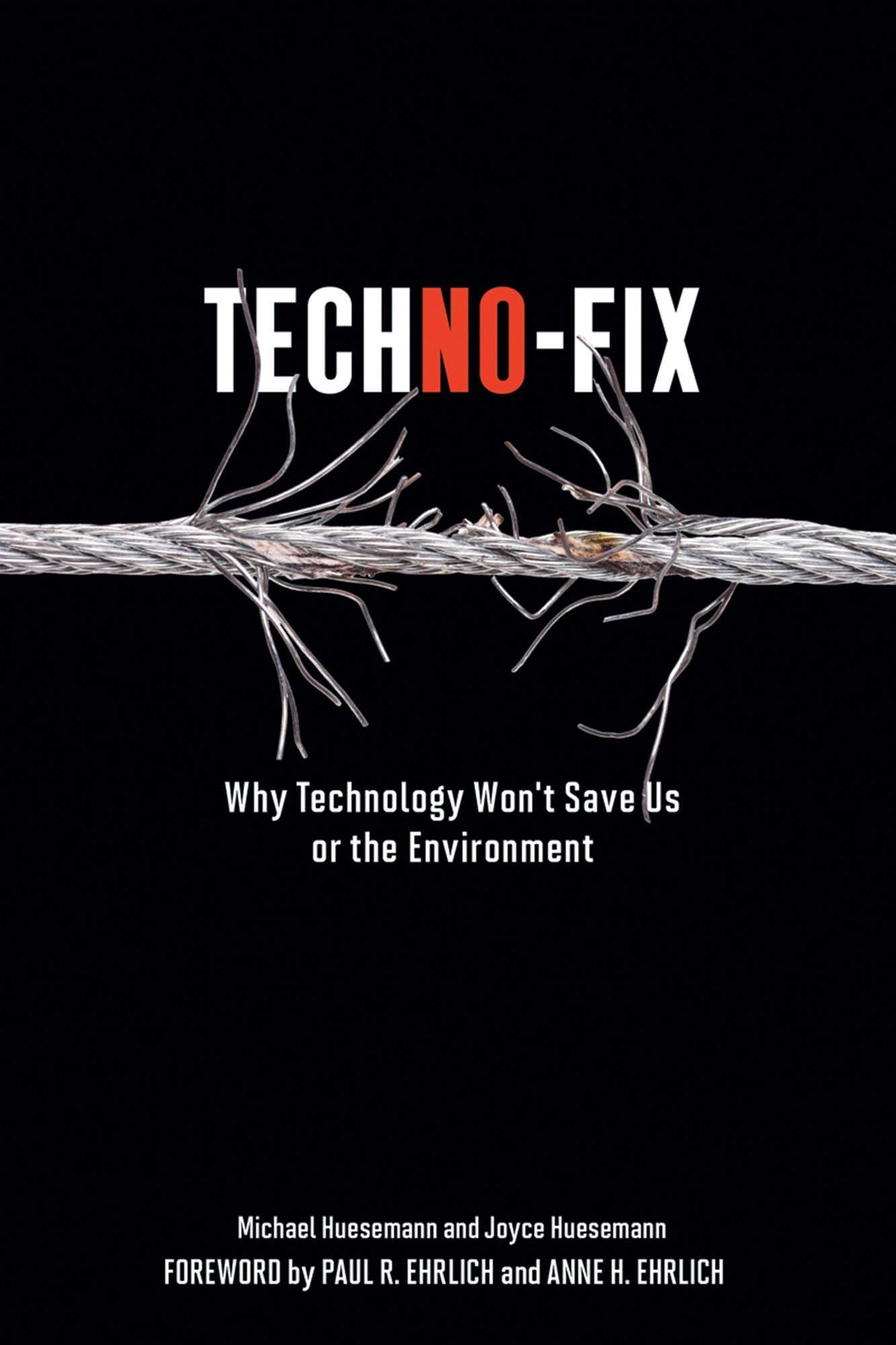 Techno-Fix: Why Technology Won't Save Us Or the Environment