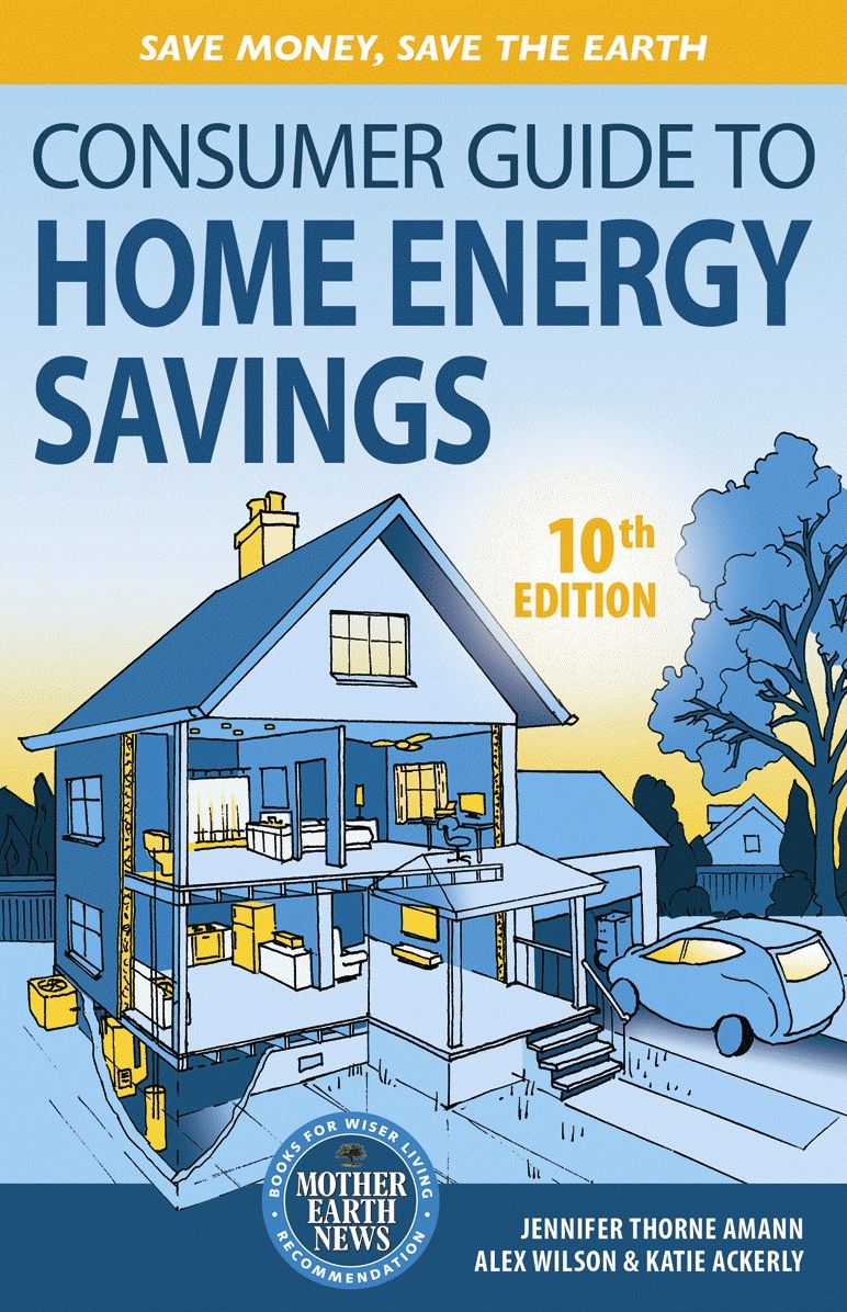 Consumer Guide to Home Energy Savings: Save Money, Save the Earth