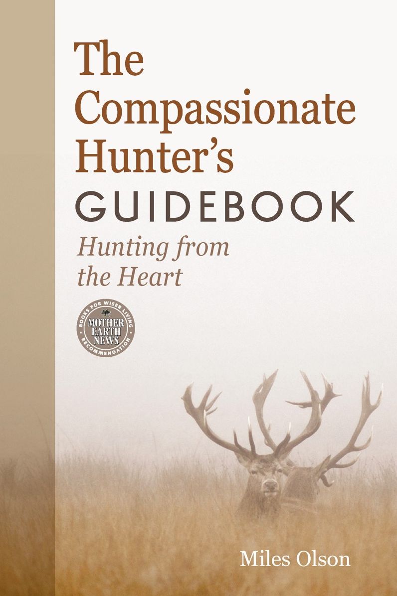 The Compassionate Hunter's Guidebook: Hunting from the Heart