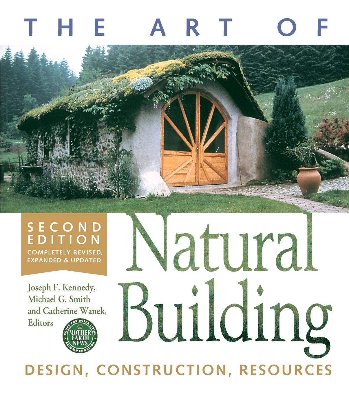 The Art of Natural Building: Design, Construction, Resources