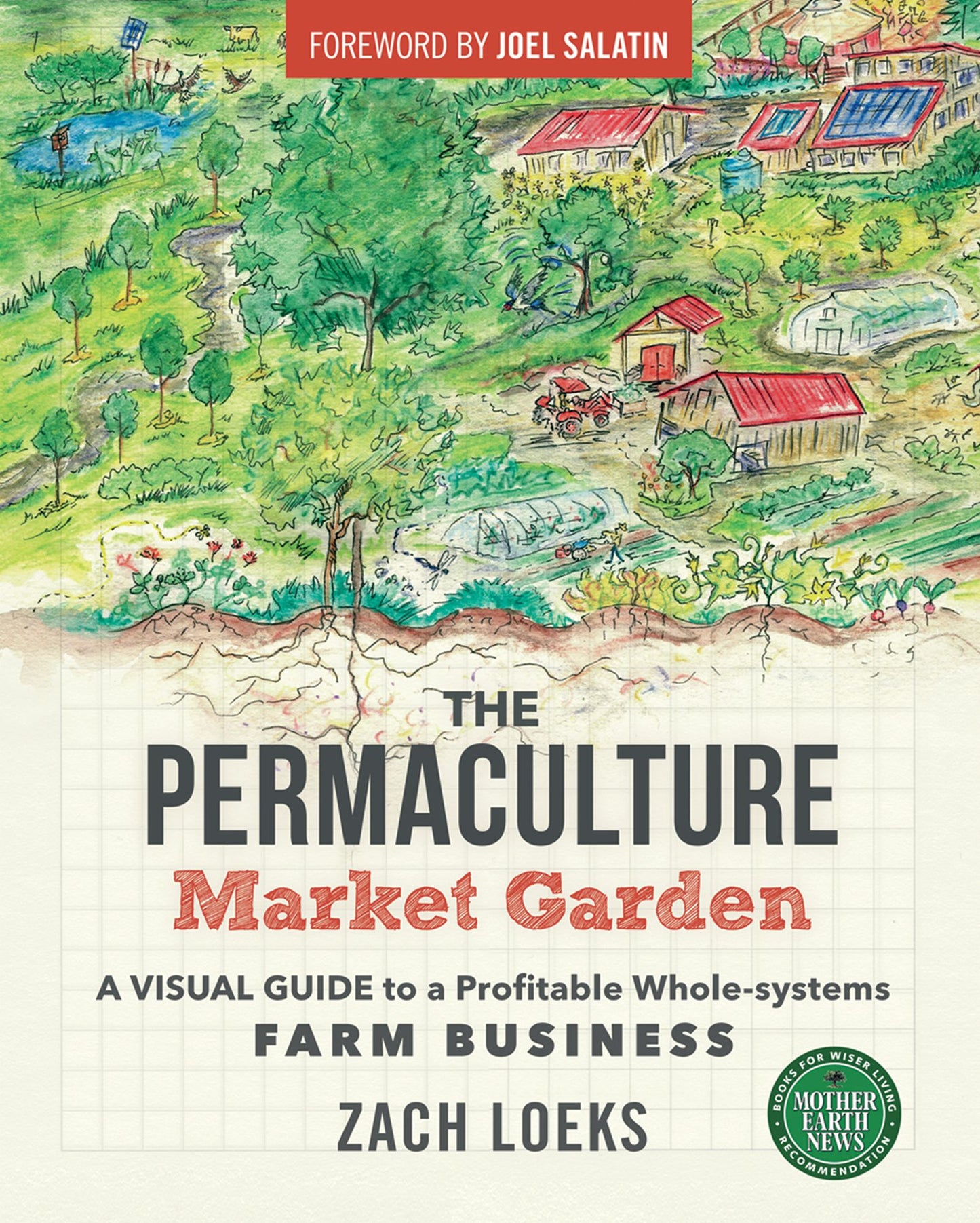 The Permaculture Market Garden: A Visual Guide to a Profitable Whole-systems Farm Business