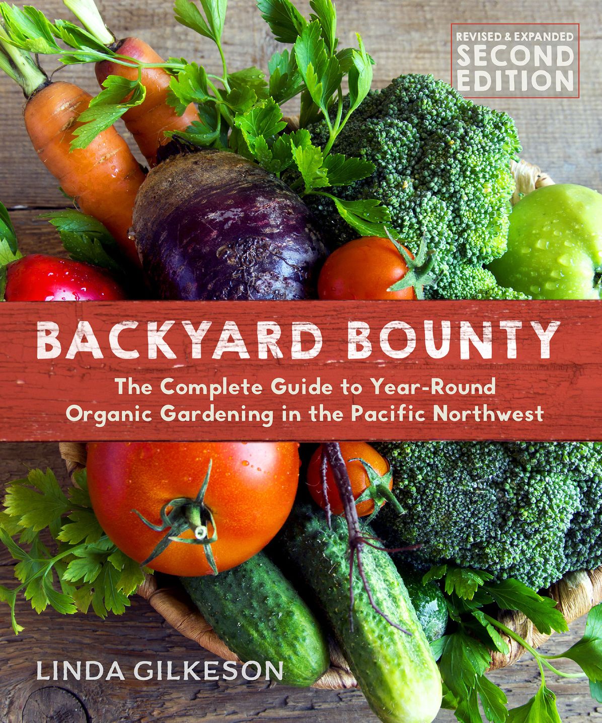 Backyard Bounty - Revised Expanded 2nd Edition: The Complete Guide to Year-Round Gardening in the Pacific Northwest