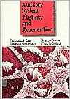 Auditory System Plasticity and Regeneration