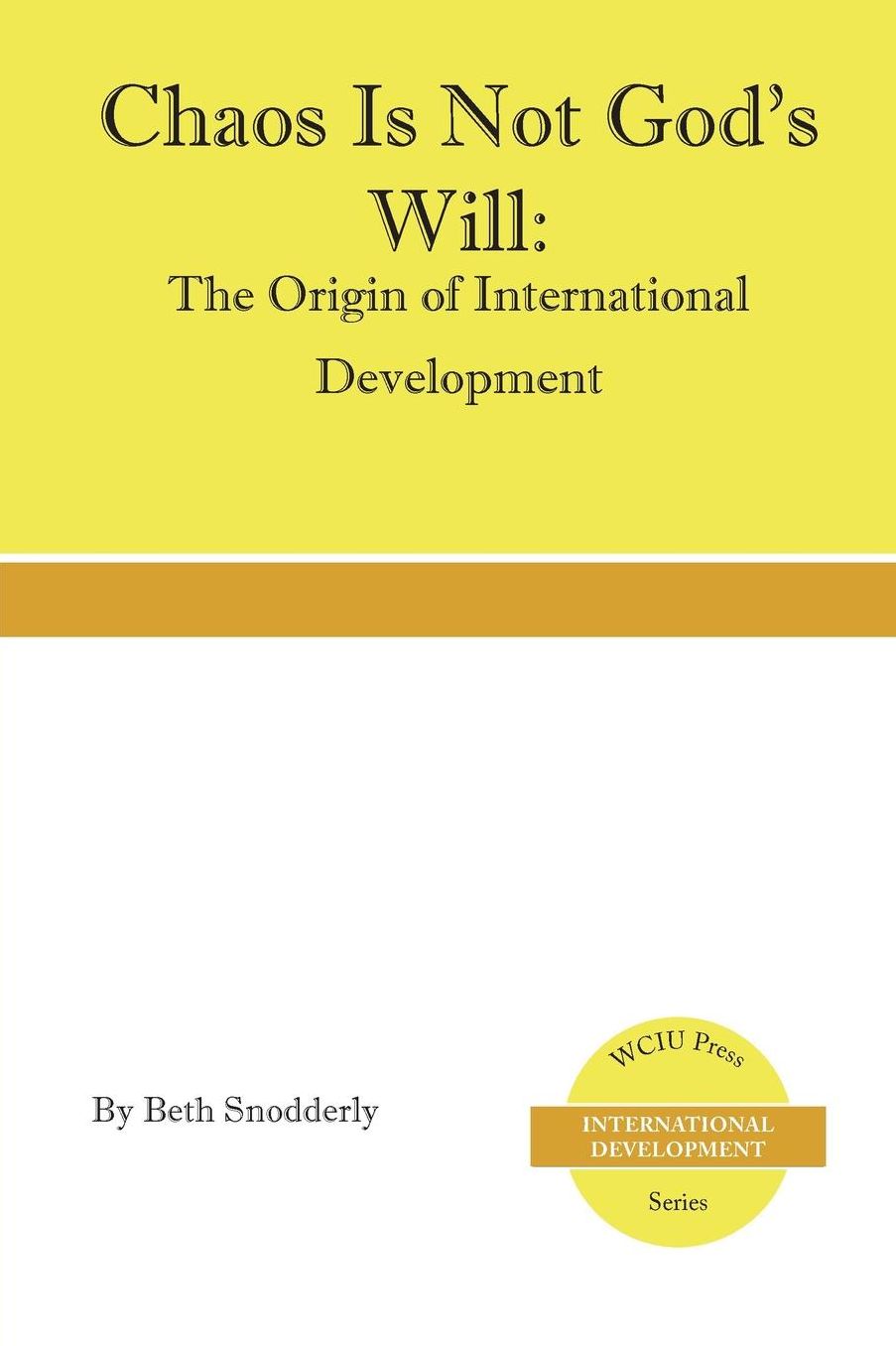 Chaos is Not God's Will: The Origin of International Development
