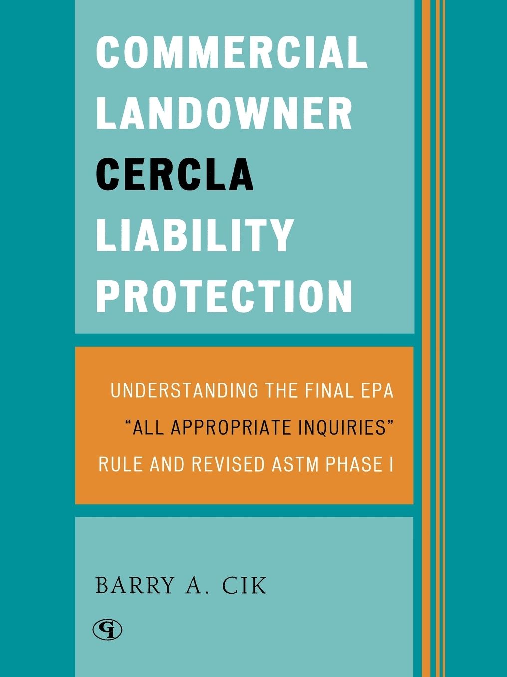 Commercial Landowner CERCLA Liability Protection: Understanding the Final EPA 'All Appropriate Inquiries' Rule and Revised ASTM Phase I
