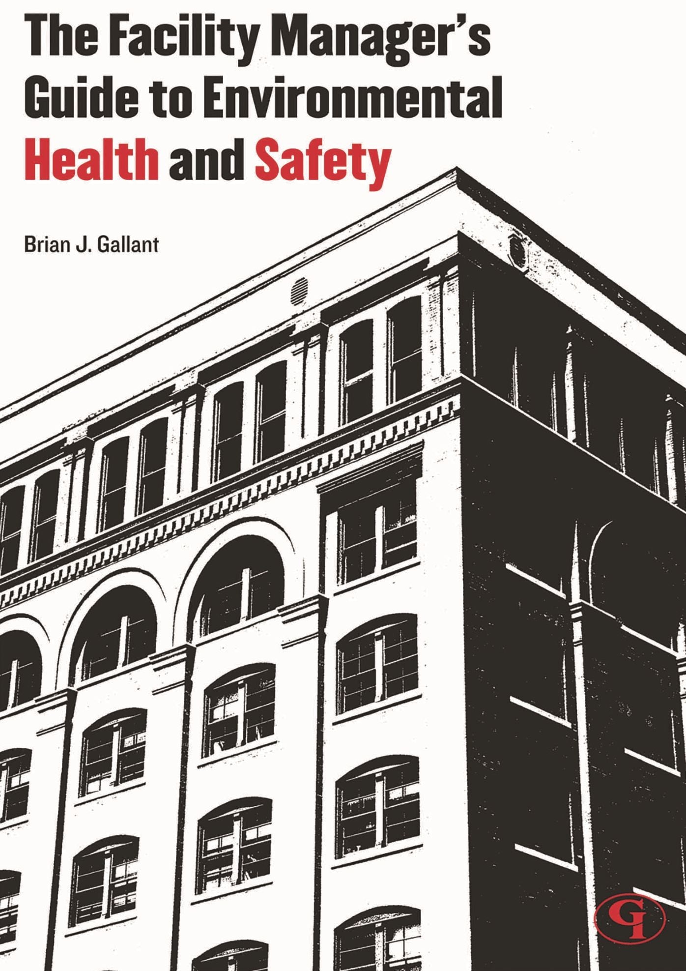 The Facility Manager's Guide to Environmental Health and Safety