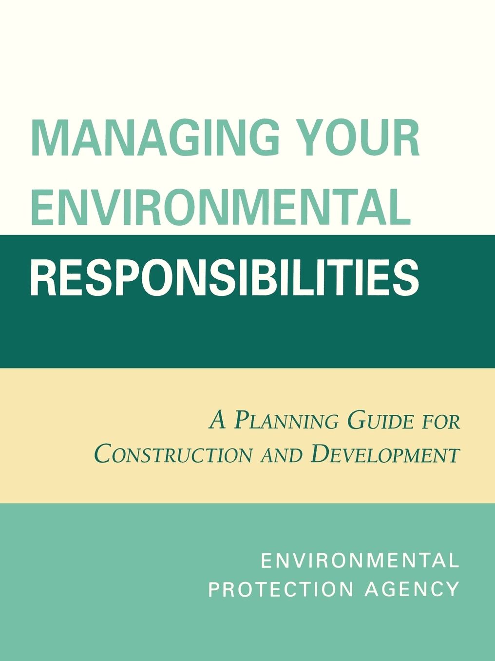 Managing Your Environmental Responsibilities: A Planning Guide for Construction and Development