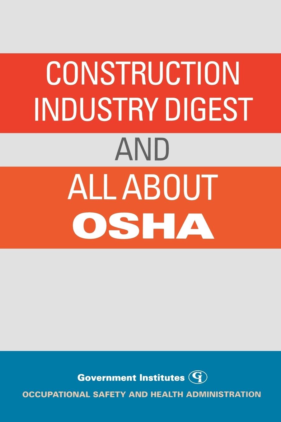 Construction Industry Digest: and All About OSHA