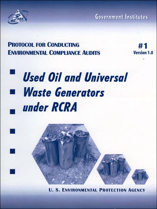 Protocol for Conducting Environmental Compliance Audits: Used Oil and Universal Waste Generators under RCRA