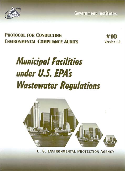 Protocol for Conducting Environmental Compliance Audits: Municipal Facilities under U.S. EPA's Wastewater Regulations