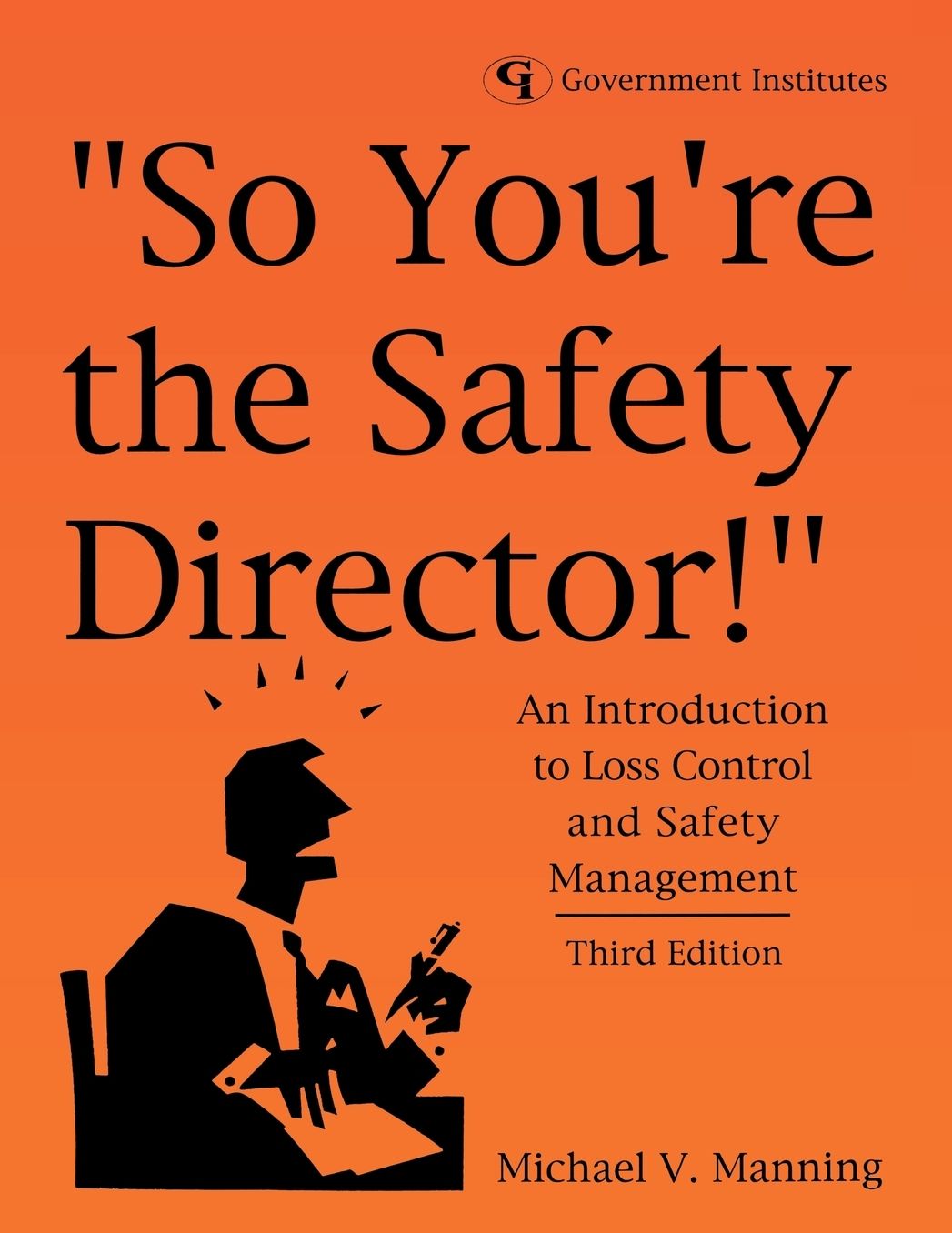 So You're the Safety Director: An Introduction to Loss Control and Safety Management