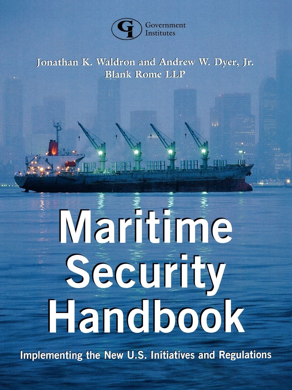 Maritime Security Handbook: Implementing the New U.S. Initiatives and Regulations