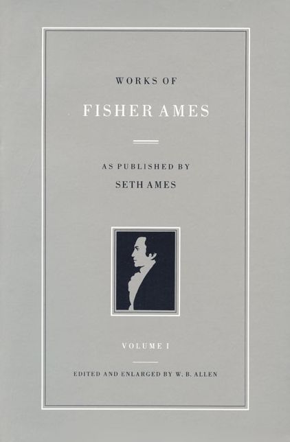 Works of Fisher Ames: In Two Volumes