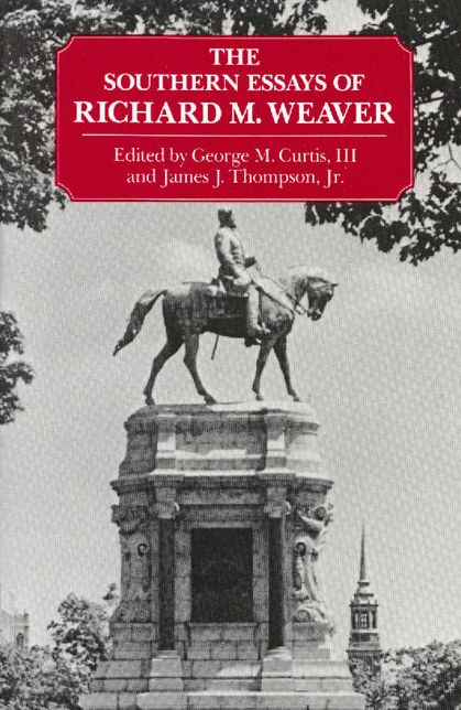 The Southern Essays of Richard M Weaver