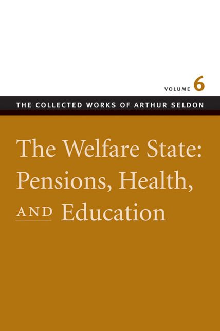 The Welfare State: Pensions, Health, and Education: Volume 6