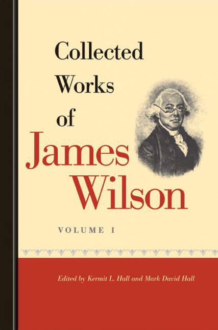 Collected Works of James Wilson: In Two Volumes