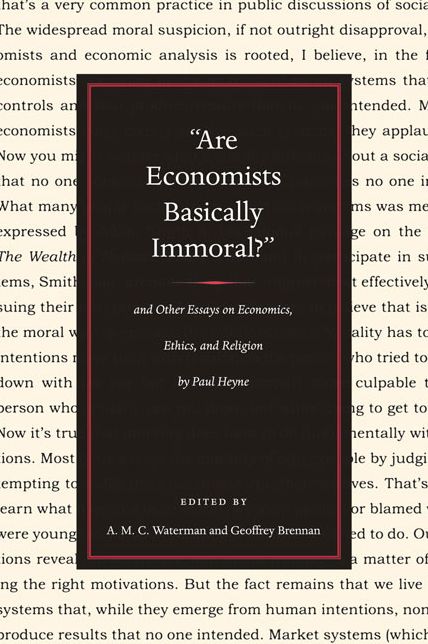 "Are Economists Basically Immoral?": and Other Essays on Economics, Ethics, and Religion by Paul Heyne
