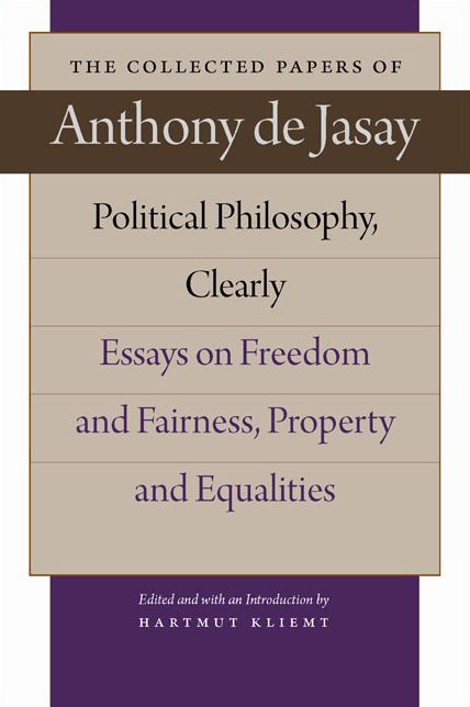 Political Philosophy, Clearly: Essays on Freedom and Fairness, Property and Equalities