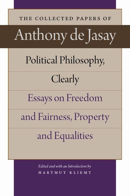 Political Philosophy, Clearly: Essays on Freedom and Fairness, Property and Equalities