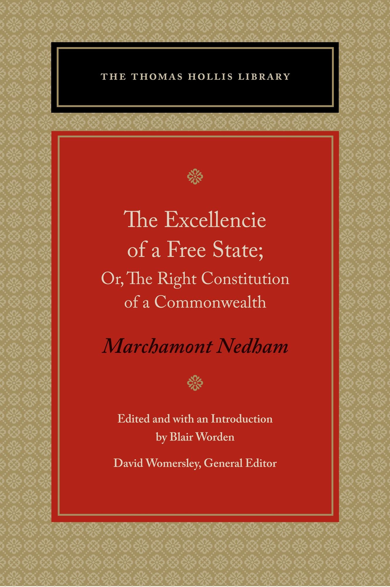 The Excellencie of a Free-State: Or, The Right Constitution of a Commonwealth